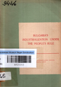 BULGARIA'S INDUSTRIALIZTION UNDER THE PEOPLE'S RULE (9446)