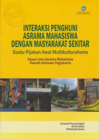 INTERAKSI PENGHUNI ASRAMA MAHASISWA DENGAN MASYARAKAT SEKITAR (SUATU PIJAKAN AWAK MULTIKULTURALISME)