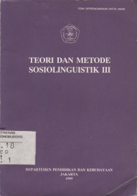 TEORI DAN METODE SOSIOLINGUISTIK III