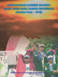 INVENTARISASI SUMBER SEJARAH MASA ORDE BARU SAMPAI REFORMASI (TAHUN 1966 - 1998)
