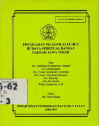 PENGKAJIAN NILAI - NILAI LUHUR BUDAYA SPIRITUAL BANGSA DAERAH JAWA TIMUR