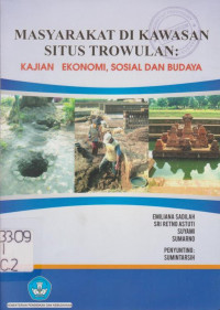 MASYARAKAT DI KAWASAN SITUS TROWULAN: KAJIAN EKONOMI, SOSIAL DAN BUDAYA
