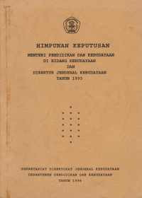 HIMPUNAN KEPUTUSAN MENTERI PENDIDIKAN DAN KEBUDAYAAN DI BIDANG KEBUDAYAAN DAN DIREKTUR JENDERAL KEBUDAYAAN TAHUN 1993