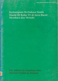 KEMAMPUAN BERBAHASA SUNDA MURID SD KELAS VI DI JAWA BARAT: MEMBACA DAN MENULIS
