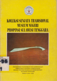 KOLEKSI SENJATA TRADISIONAL MUSEUM NEGERI PROPINSI SULAWESI TENGGARA