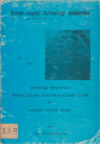 ASPEK - ASPEK ARKEOLOGI INDONESIA SEPINTAS MENGENAI PENINGGALAN KEPURBAKALAAN ISLAM DI PESISIR UTARA JAWA