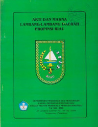 ARTI DAN MAKNA LAMBANG - LAMBANG DAERAH PROPINSI RIAU