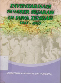 INVENTARISASI SUMBER SEJARAH DI JAWA TENGAH 1945 - 1965