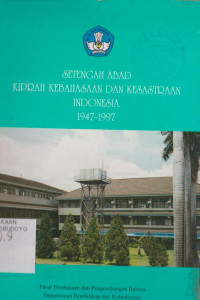 SETENGAH ABAD KIPRAH KEBAHASAAN DAN KESASTRAAN INDONESIA 1947-1997