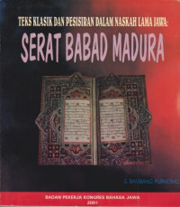 TEKS KLASIK DAN PESISIRAN DALAM NASKAH LAMA JAWA : SERAT BABAD MADURA
