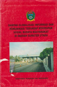 DAMPAK GLOBALISASI INFORMASI DAN KOMUNIKASI TERHADAP KEHIDUPAN SOSIAL BUDAYA MASYARAKAT DI DAERAH SUMATERA UTARA