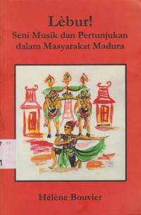 LEBUR! SENI MUSIK DAN PERTUNJUKAN DALAM MASYARAKAT MADURA