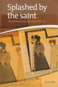 SPLASHED BY THE SAINT - RITUAL READING AND ISLAMIC SANCTITY IN WEST JAVA
