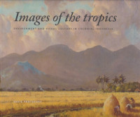 IMAGES OF THE TROPICS: ENVIRONMENT AND VISUAL CULTURE IN COLONIAL INDONESIA