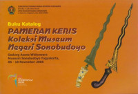 BUKU KATALOG PAMERAN KERIS KOLEKSI MUSEUM NEGERI SONOBUDOYO