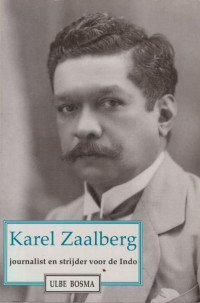 KAREL ZAALBERG JOURNALIST EN STRIJDER VOOR DE INDO