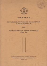 HIMPUNAN KEPUTUSAN MENTERI PENDIDIKAN DAN KEBUDAYAAN DI BIDANG KEBUDAYAAN DAN KEPUTUSAN DIREKTUR JENDERAL KEBUDAYAAN TAHUN 1992