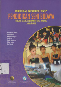 PENDIDIKAN KARAKTER BERBASIS PENDIDIKAN SENI BUDAYA TINGKAT SEKOLAH DASAR DI KOTA MALANG JAWA TIMUR