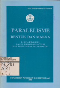 PARALELISME BENTUK DAN MAKNA BAHASA INDONESIA DALAM RAGAM BAHASA TULIS ILMU PENGETAHUAN DAN TEKNOLOGI