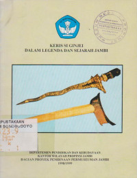 KERIS SI GINJEI DALAM LEGENDA DAN SEJARAH JAMBI