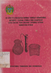 ISI DAN KELENGKAPAN RUMAH TANGGA TRADISIONAL MENURUT TUJUAN, FUNGSI DAN KEGUNAAN SUKU BATAK TOBA DAERAH TAPANULI UTARA SUMATERA UTARA