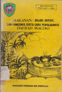 MAKANAN: WUJUD, VARIASI DAN FUNGSINYA SERTA CARA PENYAJIANNYA DAERAH MALUKU