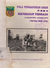 POLA PENGASUHAN ANAK PADA MASYARAKAT PEDESAAN KABUPATEN JAYAWIJAYA (PROPINSI IRIAN JAYA)