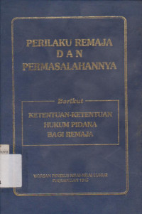 PERILAKU REMAJA DAN PERMASALAHANNYA (KETENTUAN - KETENTUAN HUKUM PIDANA BAGI REMAJA)