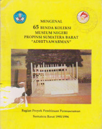 Mengenal 65 Koleksi Museum Negeri Propinsi Sumatera Barat Adhityawarman