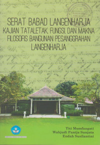 SERAT BABAD LANGENHARJA KAJIAN TATALETAK, FUNGSI, DAN MAKNA FILOSOFIS BANGUNAN PASANGGRAHAN LANGENHARJO
