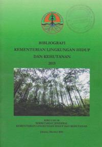 BIBLIOGRAFI KEMENTERIAN LINGKUNGAN HIDUP DAN KEHUTANAN 2015