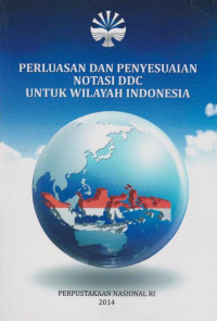 PERLUASAN DAN PENYESUAIAN NOTASI DDC UNTUK WILAYAH INDONESIA