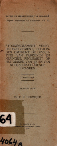 STOOMREGLEMENT, VEILIGHEIDSREGLEMENT, BEPALINGEN OMTRENT DE OPRICHTING VAN FABRIKEN EN NERINGEN, REGLEMENT OP HET MAKEN VAN IJS EN VAN KOOLZUUR-HOUDENCE DRANKEN (4064)