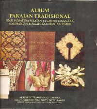 ALBUM PAKAIAN TRADISIONAL (RIAU, SUMATERA SELATAN, SULAWESI TENGGARA, KALIMANTA TENGAH, KALIMANTAN TIMUR)