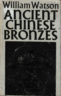 ANCIENT CHINESE BRONZES (copied collection)