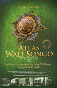 Atlas Wali Songo : Buku Pertama yang Mengungkap Wali Songo sebagai Fakta Sejarah