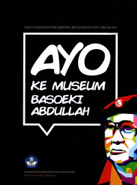 BUKU PANDUAN PENGUNJUNG MUSEUM BASOEKI ABDULLAH : AYO KE MUSEUM BASOEKI ABDULLAH