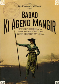 Babad Ki Ageng Mangir : Intrik Politik Istana Demi Melanggengkan Kuasa Keraton Mataram