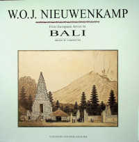 W.O.J. NIEUWENKAMP : FIRST EUROPEAN ARTIST IN BALI