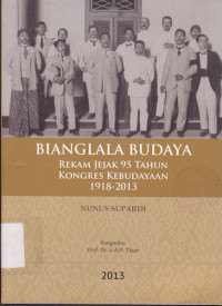 Bianglala Budaya : Rekam Jejak 95 Tahun Kongres Kebudayaan 1918-2013