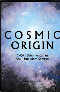 COSMIC ORIGIN : 7.000 TAHUN PENCARIAN ASAL USUL ALAM SEMESTA