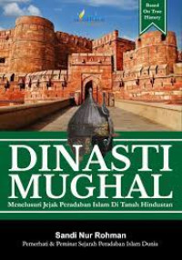 Dinasti Mughal : Menelusuri Jejak Peradaban Islam di Tanah Hindustan