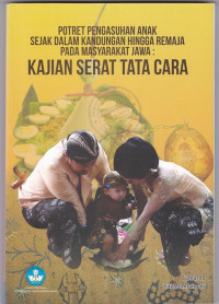 POTRET PENGASUHAN ANAK SEJAK DALAM KANDUNGAN HINGGA REMAJA PADA MASYARAKAT JAWA : KAJIAN SERAT TATA CARA