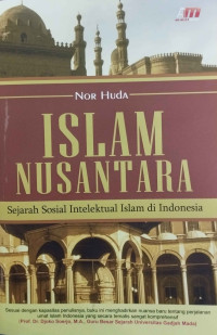 Islam Nusantara : Sejarah Sosial Intelektual Islam di Indonesia