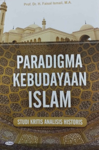 Paradigma Kebudayaan Islam : Studi Kritis Analisis Historis