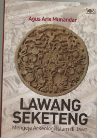 Lawang Seketeng : Mengeja Arkeologi Islam di Jawa