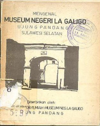 MENGENAL MUSEUM NEGERI LA GALIGO UJUNG PANDANG SULAWESI SELATAN