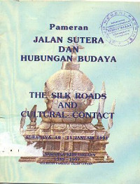 BUKU PANDUAN PAMERAN JALAN SUTERA DAN HUBUNGAN BUDAYA