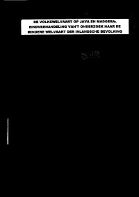 DE VOLKSWELVAART OP JAVA EN MADOERA: EINDVERHANDELING VAN'T ONDERZOEK NAAR DE MINDERE WELVAART DER INLANDSCHE BEVOLKING (2493)