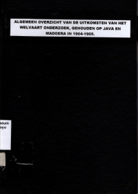 ALGEMEEN OVERZICHT VAN DE UITKOMSTEN VAN HET WELVAART ONDERZOEK, GEHOUDEN OP JAVA EN MADOERA IN 1904-1905. (2494)